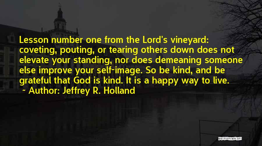 Tearing Down Others Quotes By Jeffrey R. Holland