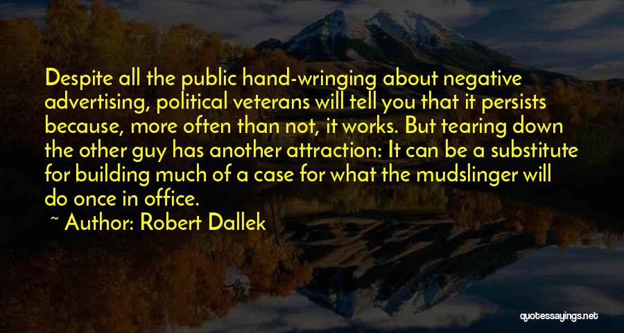 Tearing Down Others Quotes By Robert Dallek