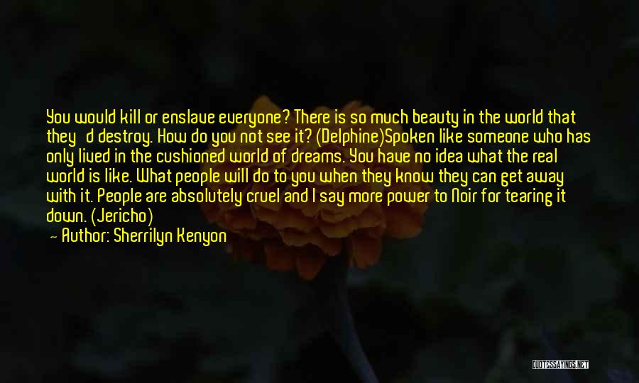 Tearing Down Others Quotes By Sherrilyn Kenyon