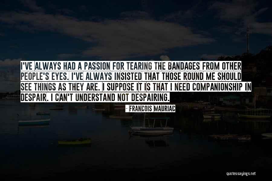 Tearing Eyes Quotes By Francois Mauriac