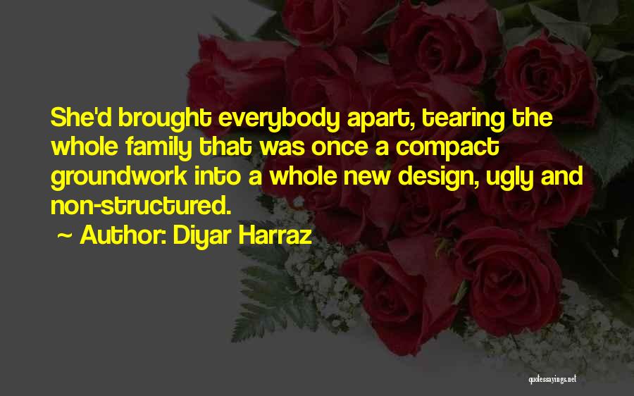 Tearing Family Apart Quotes By Diyar Harraz