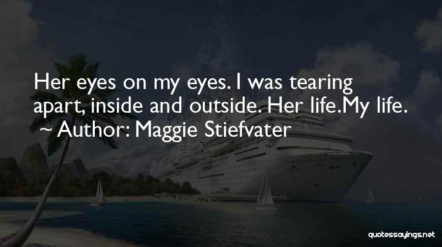 Tearing Me Up Inside Quotes By Maggie Stiefvater