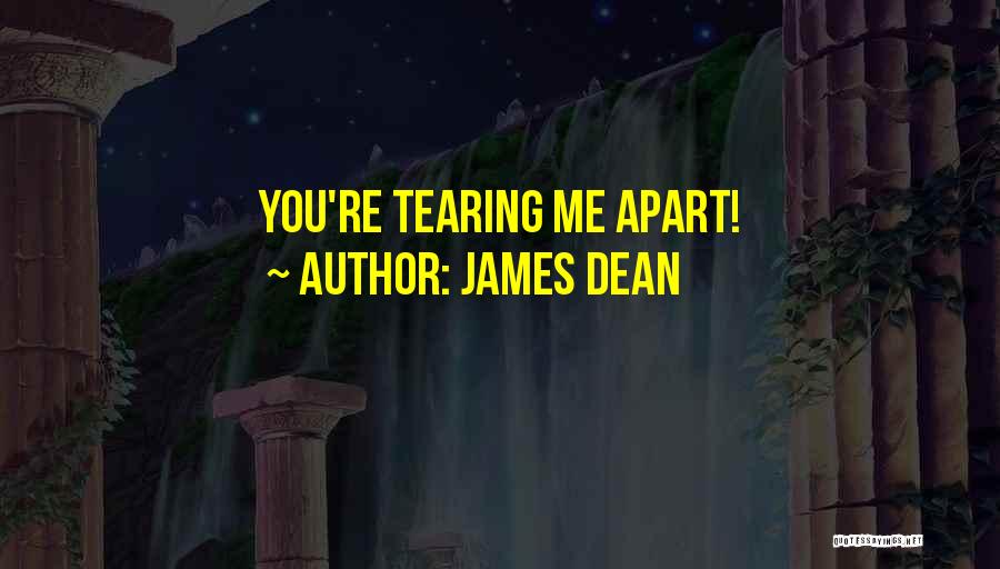 Tearing Myself Apart Quotes By James Dean