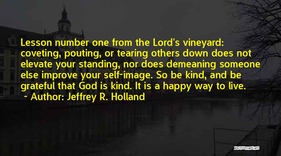 Tearing Others Down Quotes By Jeffrey R. Holland