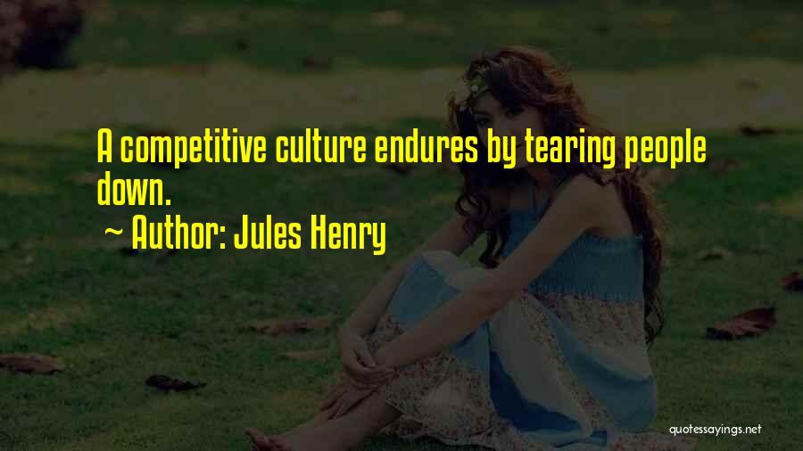 Tearing Others Down Quotes By Jules Henry