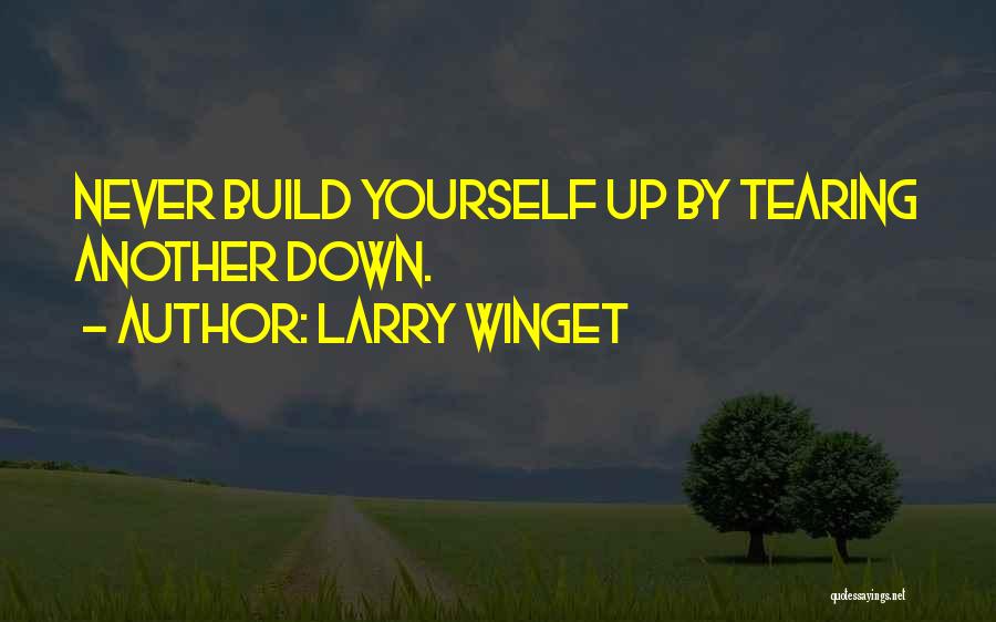 Tearing Others Down Quotes By Larry Winget