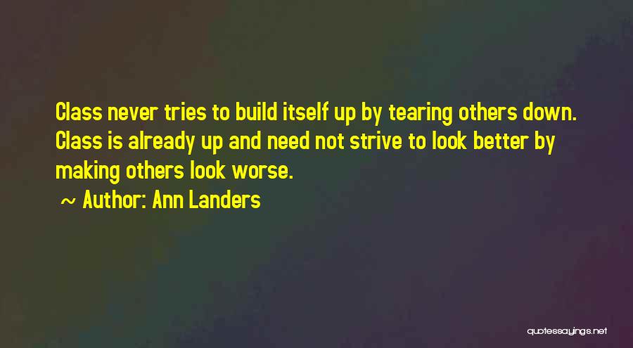 Tearing Others Down To Build Yourself Up Quotes By Ann Landers