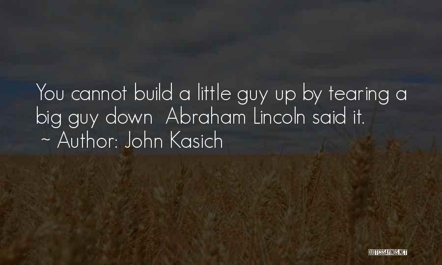 Tearing Others Down To Build Yourself Up Quotes By John Kasich