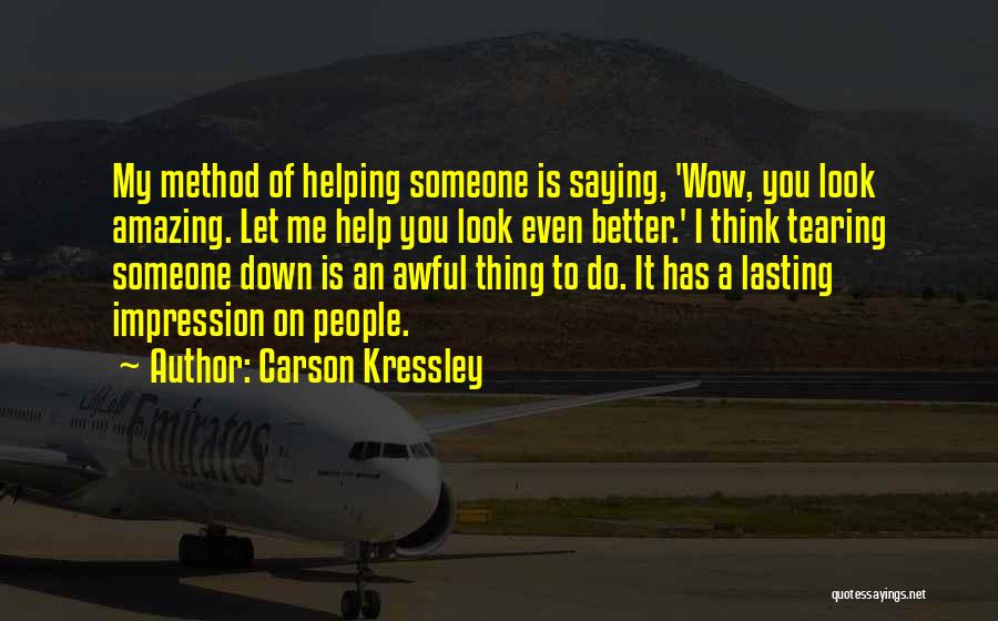 Tearing Someone Down Quotes By Carson Kressley