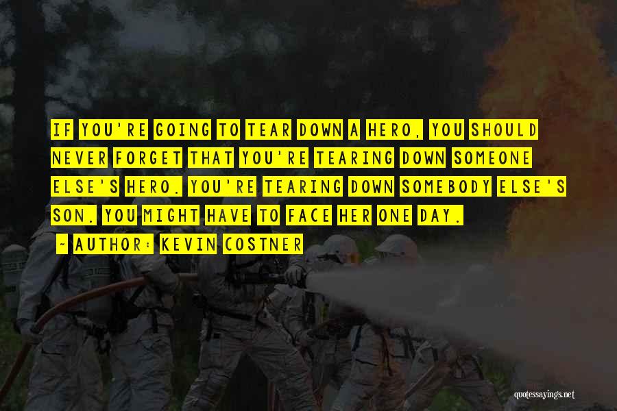 Tearing Someone Down Quotes By Kevin Costner
