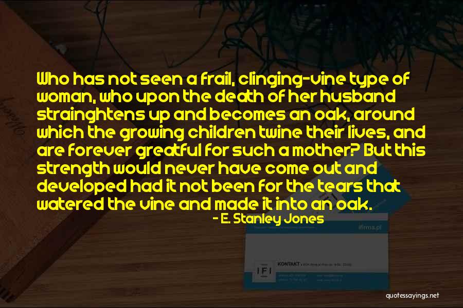Tears And Death Quotes By E. Stanley Jones Tears And Death Quotes By E. Stanley Jones