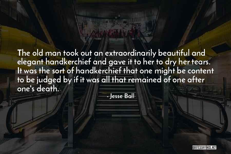 Tears And Death Quotes By Jesse Ball Tears And Death Quotes By Jesse Ball
