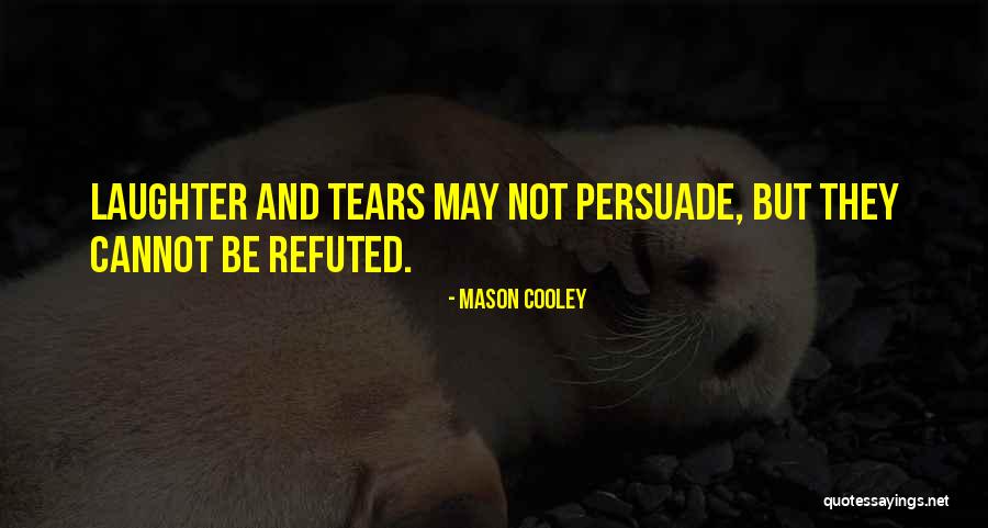 Tears And Laughter Quotes By Mason Cooley