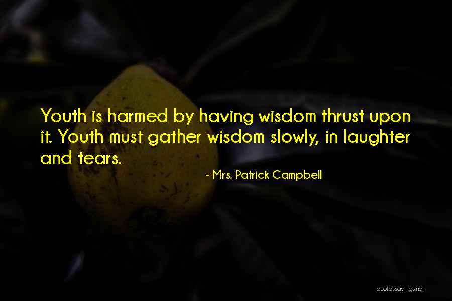 Tears And Laughter Quotes By Mrs. Patrick Campbell