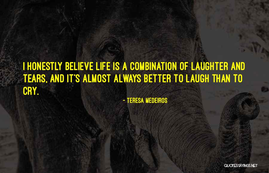 Tears And Laughter Quotes By Teresa Medeiros