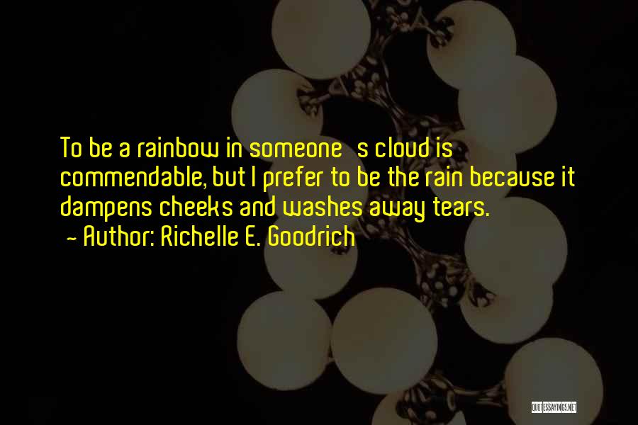 Tears And Rain Quotes By Richelle E. Goodrich