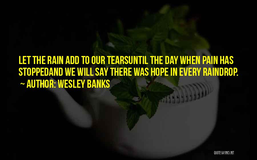 Tears And Rain Quotes By Wesley Banks