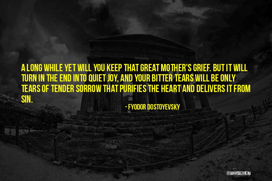 Tears And Sorrow Quotes By Fyodor Dostoyevsky Tears And Sorrow Quotes By Fyodor Dostoyevsky