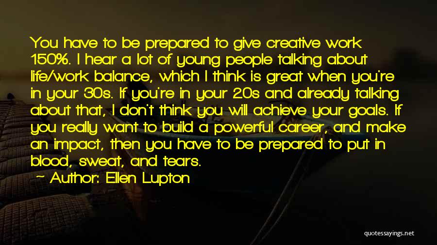 Tears And Sweat Quotes By Ellen Lupton
