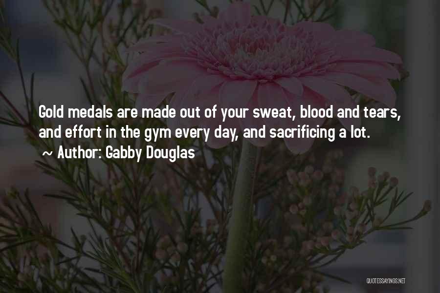 Tears And Sweat Quotes By Gabby Douglas