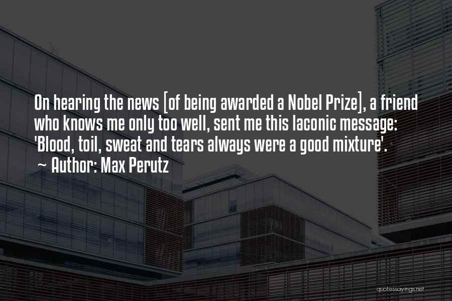 Tears And Sweat Quotes By Max Perutz