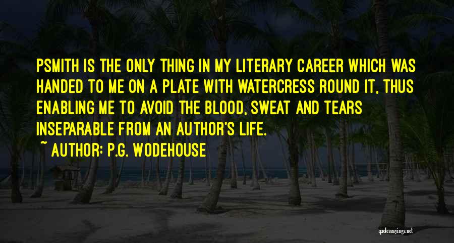 Tears And Sweat Quotes By P.G. Wodehouse