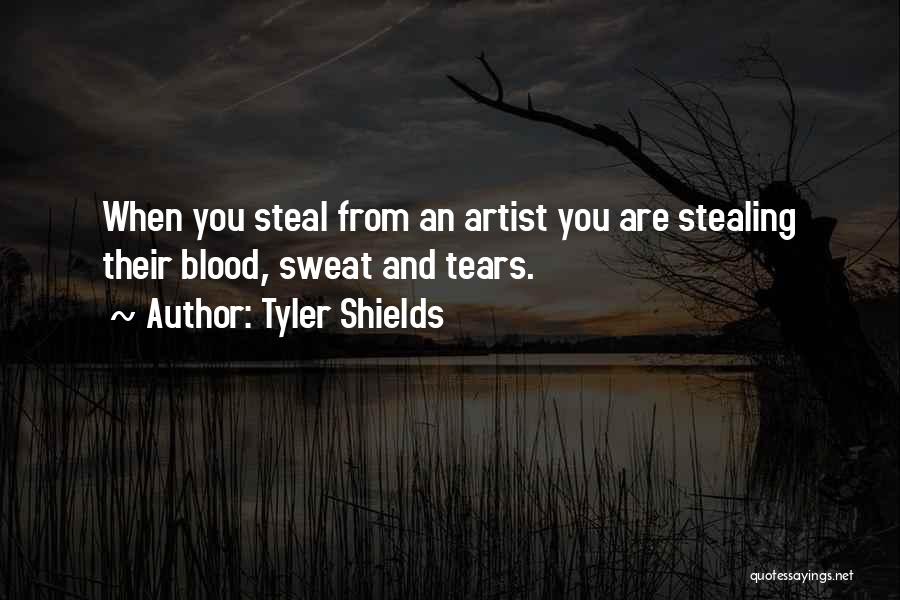 Tears And Sweat Quotes By Tyler Shields