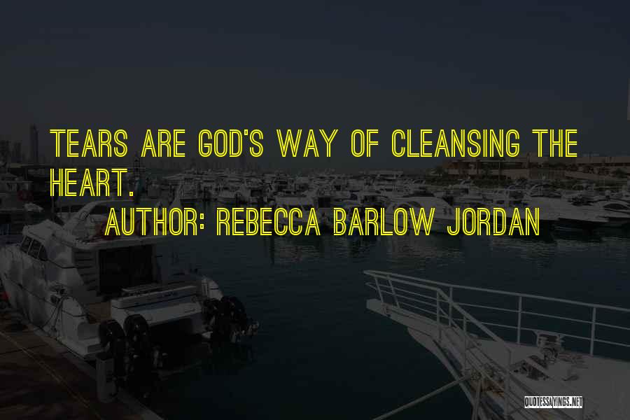 Tears Are Cleansing Quotes By Rebecca Barlow Jordan