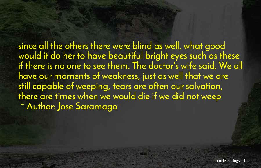 Tears Are Good Quotes By Jose Saramago