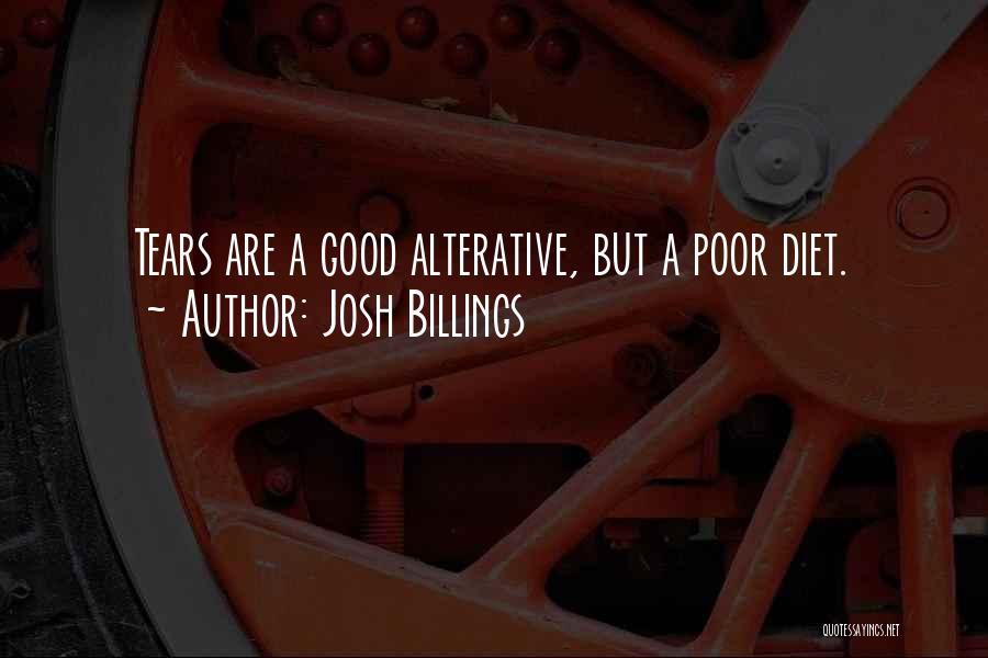 Tears Are Good Quotes By Josh Billings