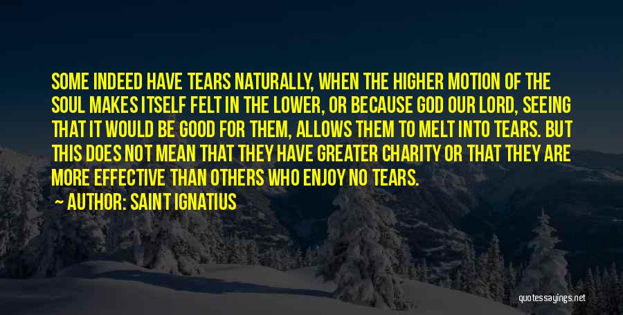 Tears Are Good Quotes By Saint Ignatius