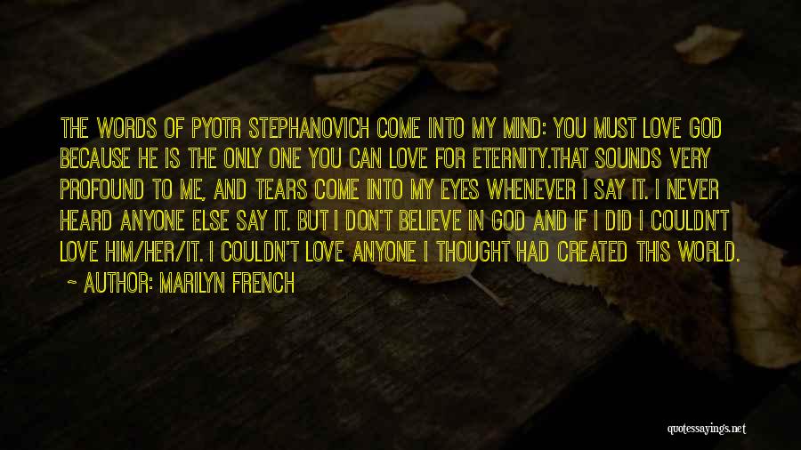 Tears Because Of Love Quotes By Marilyn French