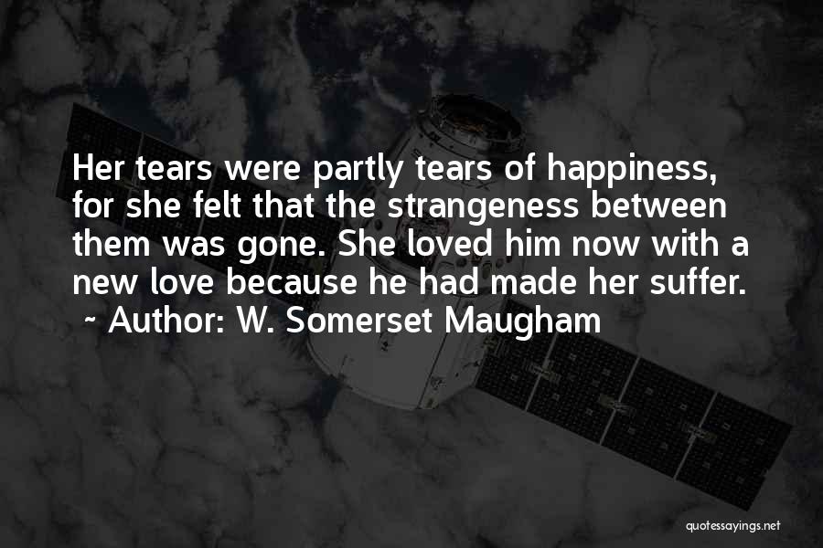 Tears Because Of Love Quotes By W. Somerset Maugham