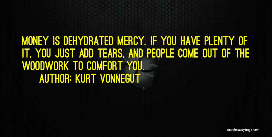 Tears Come Out Quotes By Kurt Vonnegut