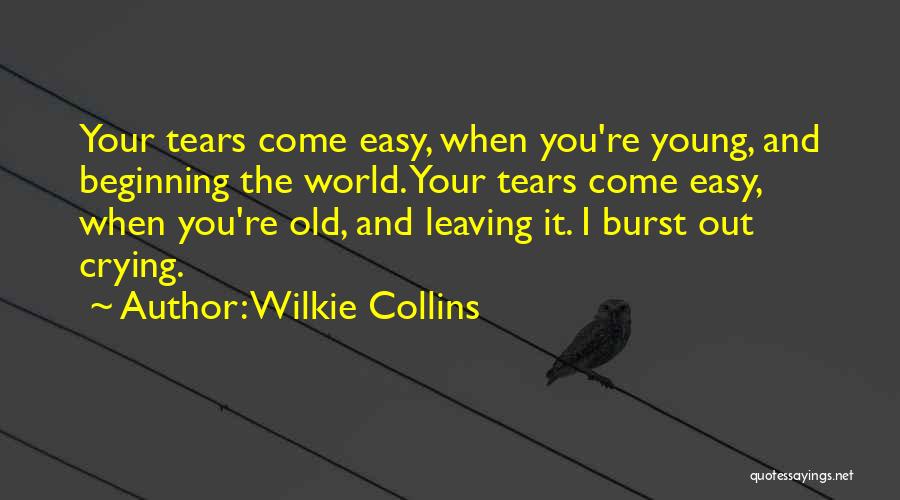 Tears Come Out Quotes By Wilkie Collins