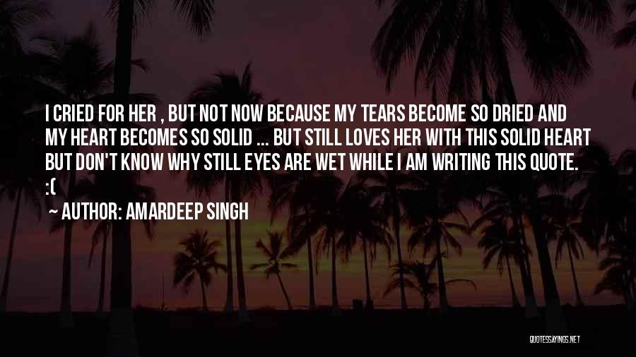 Tears Dried Quotes By Amardeep Singh