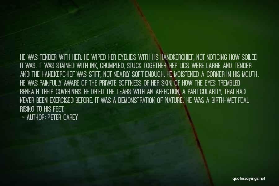 Tears Dried Quotes By Peter Carey