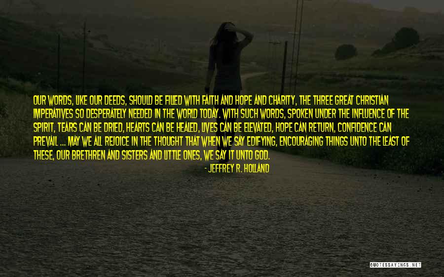 Tears Dried Up Quotes By Jeffrey R. Holland Tears Dried Up Quotes By Jeffrey R. Holland