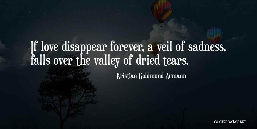 Tears Dried Up Quotes By Kristian Goldmund Aumann Tears Dried Up Quotes By Kristian Goldmund Aumann