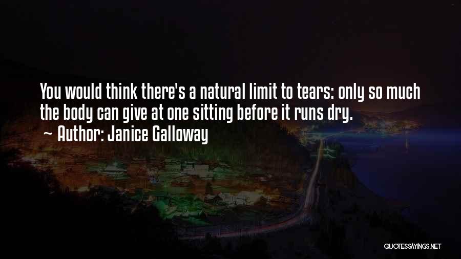 Tears Dry On Their Own Quotes By Janice Galloway