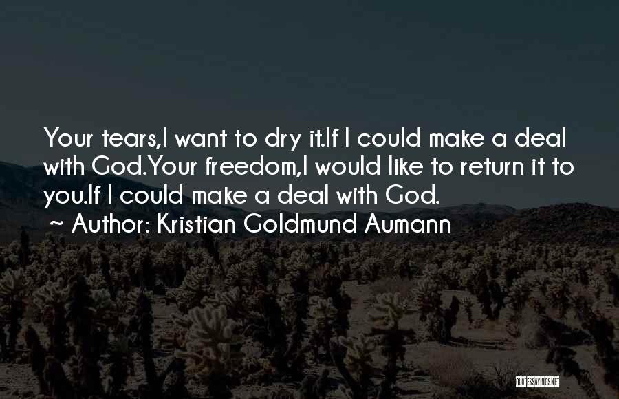 Tears Dry On Their Own Quotes By Kristian Goldmund Aumann