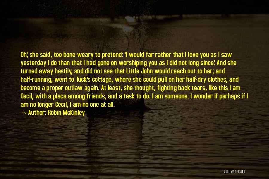 Tears Dry On Their Own Quotes By Robin McKinley