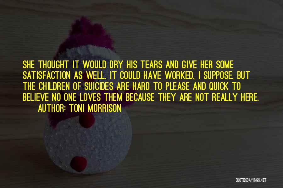 Tears Dry On Their Own Quotes By Toni Morrison