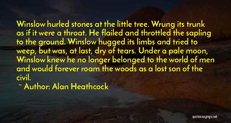 Tears Dry Quotes By Alan Heathcock