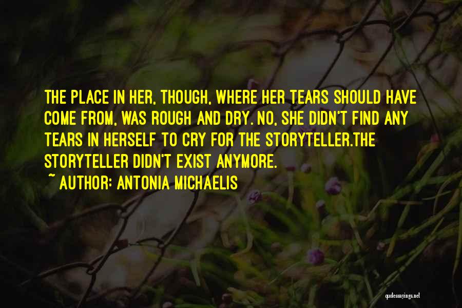 Tears Dry Quotes By Antonia Michaelis