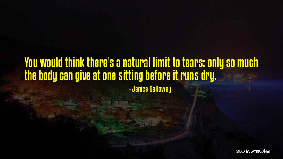 Tears Dry Quotes By Janice Galloway Tears Dry Quotes By Janice Galloway