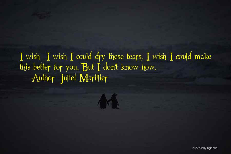 Tears Dry Quotes By Juliet Marillier