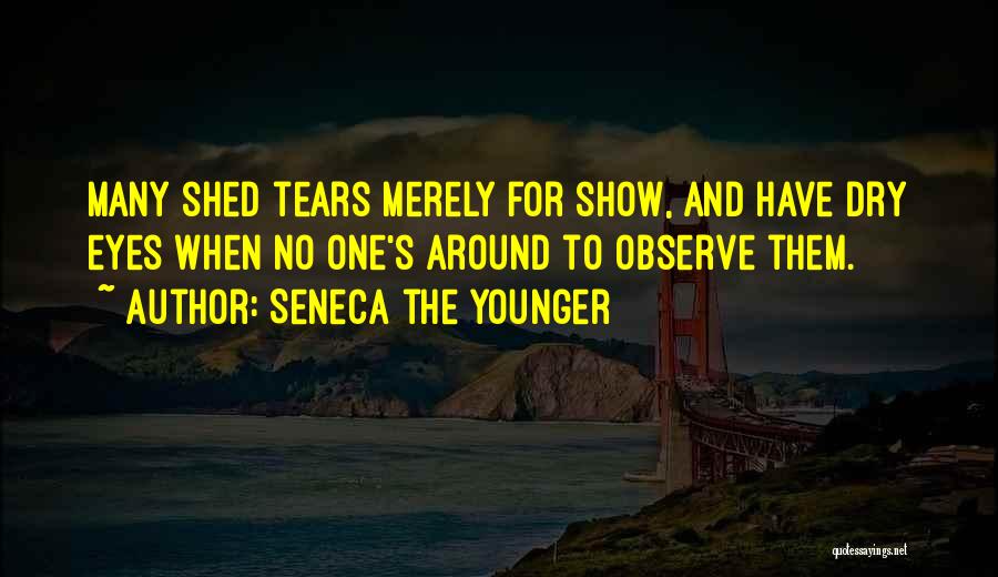 Tears Dry Quotes By Seneca The Younger