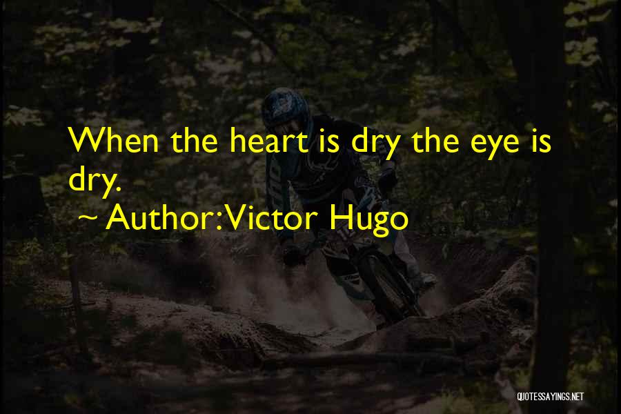 Tears Dry Quotes By Victor Hugo