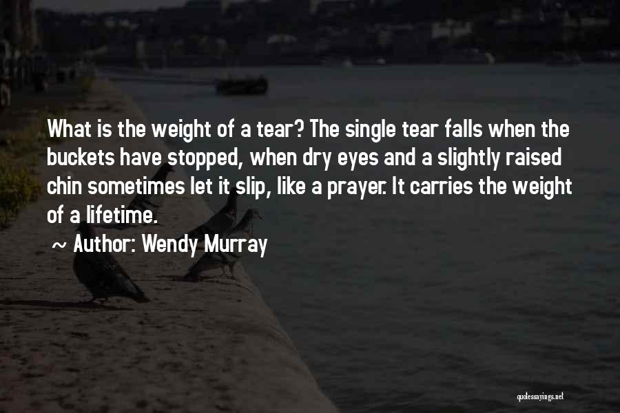 Tears Dry Quotes By Wendy Murray